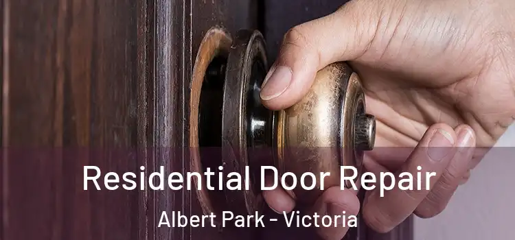 Residential Door Repair Albert Park - Victoria