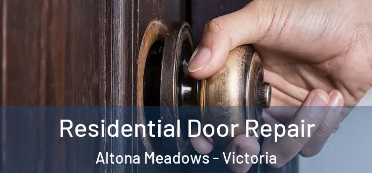 Residential Door Repair Altona Meadows - Victoria