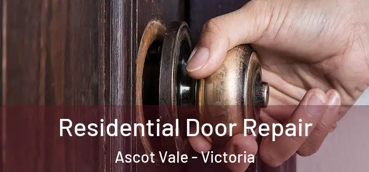 Residential Door Repair Ascot Vale - Victoria