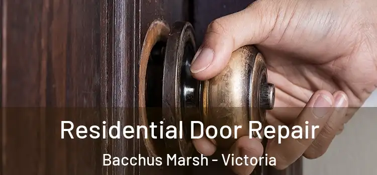 Residential Door Repair Bacchus Marsh - Victoria