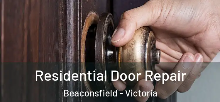 Residential Door Repair Beaconsfield - Victoria