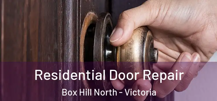 Residential Door Repair Box Hill North - Victoria