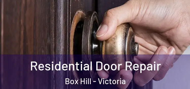 Residential Door Repair Box Hill - Victoria