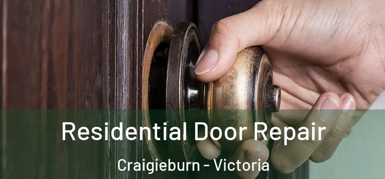 Residential Door Repair Craigieburn - Victoria