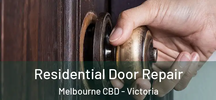 Residential Door Repair Melbourne CBD - Victoria