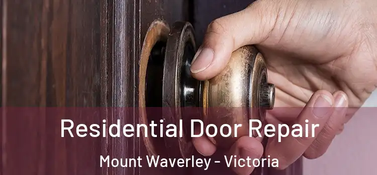 Residential Door Repair Mount Waverley - Victoria