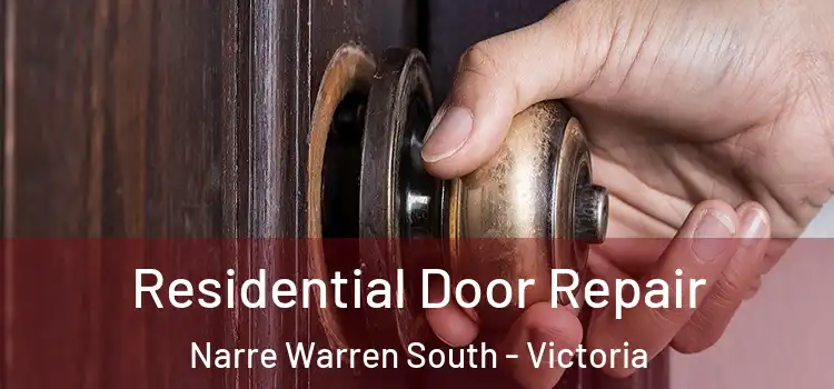 Residential Door Repair Narre Warren South - Victoria