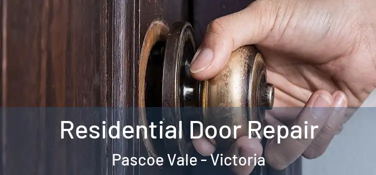 Residential Door Repair Pascoe Vale - Victoria