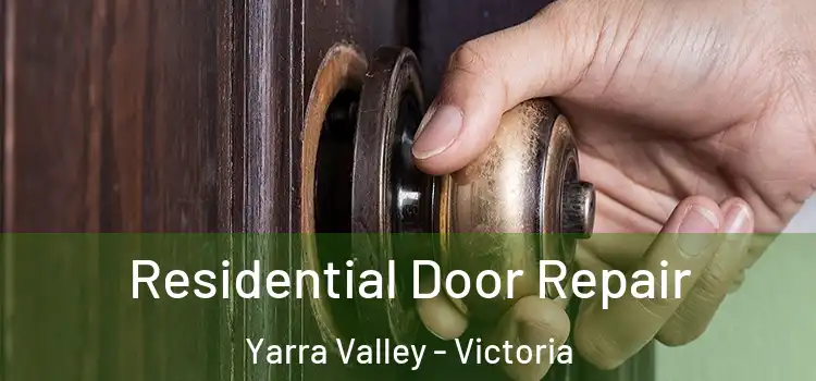 Residential Door Repair Yarra Valley - Victoria