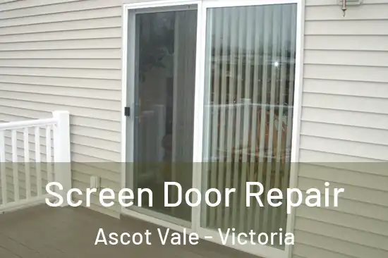 Screen Door Repair Ascot Vale - Victoria