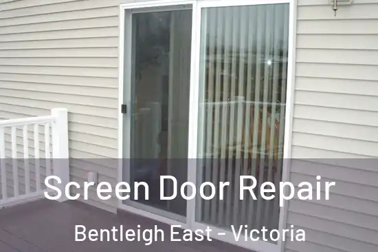 Screen Door Repair Bentleigh East - Victoria