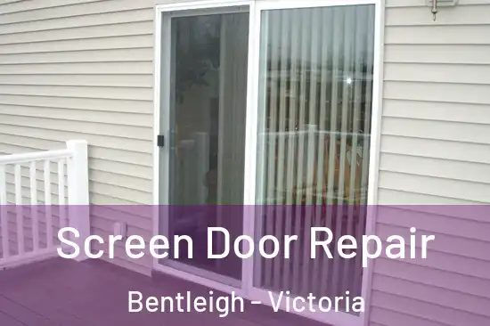 Screen Door Repair Bentleigh - Victoria