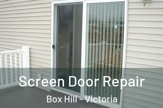 Screen Door Repair Box Hill - Victoria