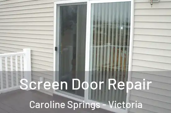 Screen Door Repair Caroline Springs - Victoria