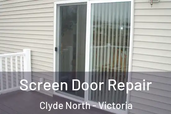 Screen Door Repair Clyde North - Victoria