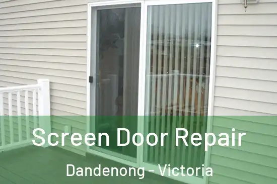 Screen Door Repair Dandenong - Victoria