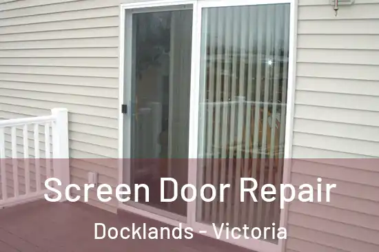 Screen Door Repair Docklands - Victoria