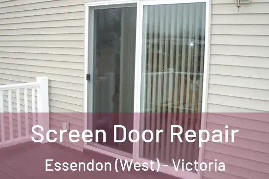 Screen Door Repair Essendon (West) - Victoria