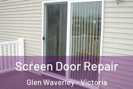 Screen Door Repair Glen Waverley - Victoria