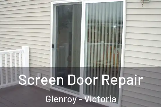 Screen Door Repair Glenroy - Victoria