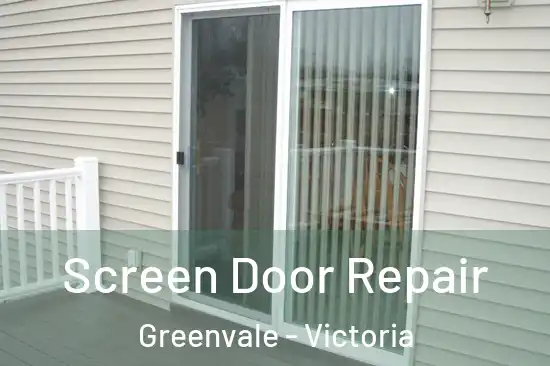 Screen Door Repair Greenvale - Victoria