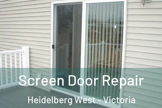 Screen Door Repair Heidelberg West - Victoria