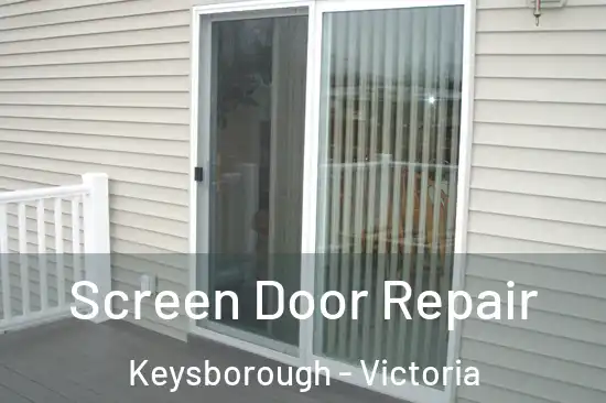 Screen Door Repair Keysborough - Victoria