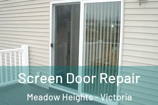 Screen Door Repair Meadow Heights - Victoria