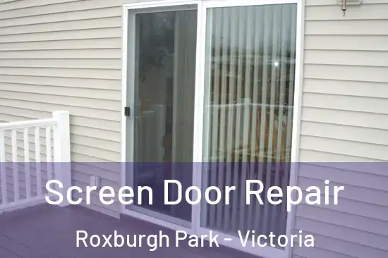 Screen Door Repair Roxburgh Park - Victoria