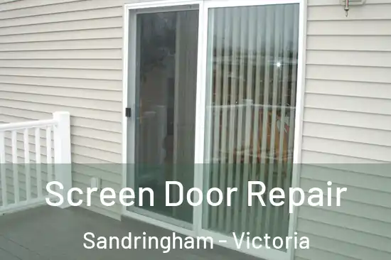 Screen Door Repair Sandringham - Victoria