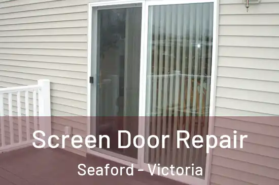 Screen Door Repair Seaford - Victoria