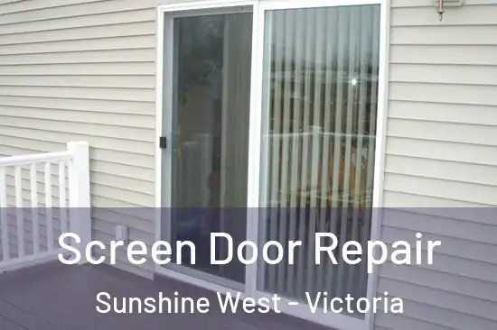 Screen Door Repair Sunshine West - Victoria