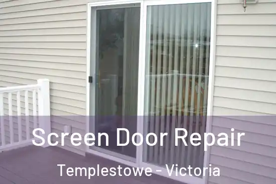 Screen Door Repair Templestowe - Victoria