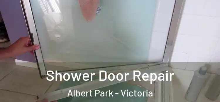 Shower Door Repair Albert Park - Victoria