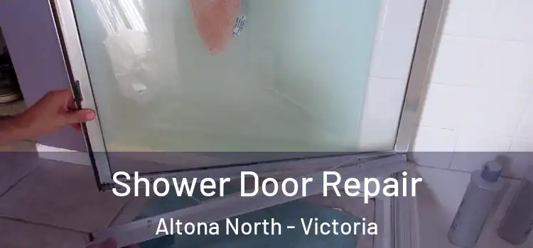 Shower Door Repair Altona North - Victoria