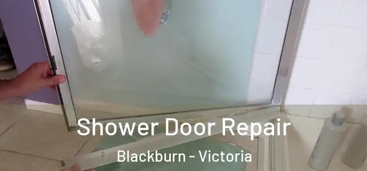 Shower Door Repair Blackburn - Victoria