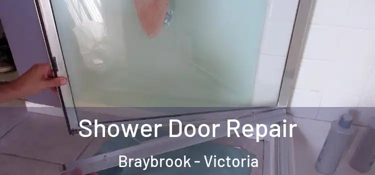 Shower Door Repair Braybrook - Victoria