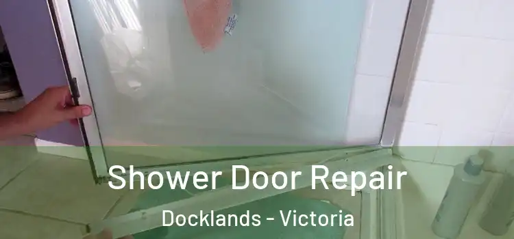 Shower Door Repair Docklands - Victoria