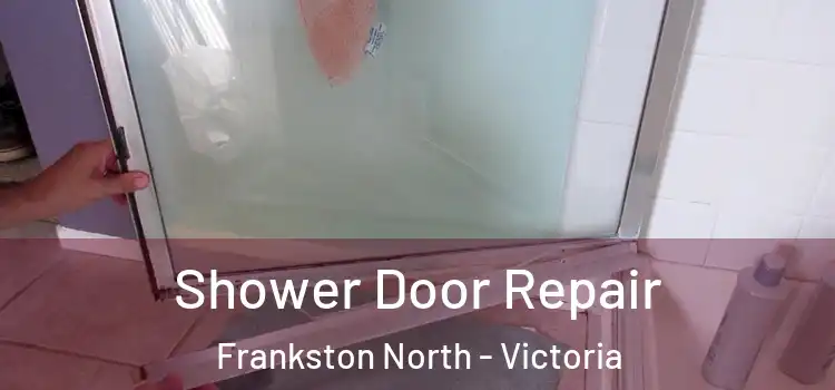 Shower Door Repair Frankston North - Victoria