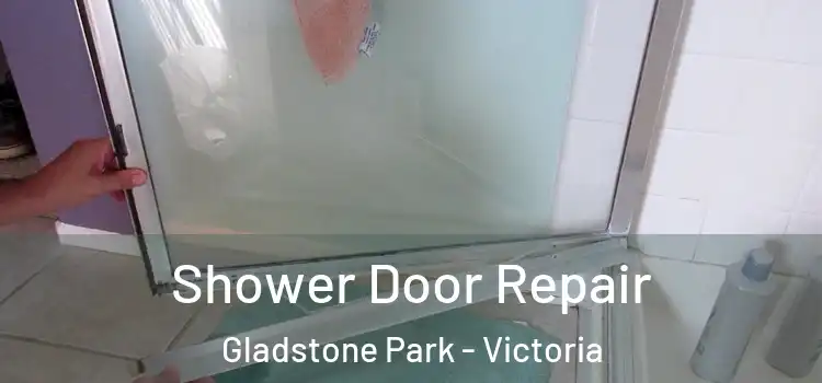 Shower Door Repair Gladstone Park - Victoria