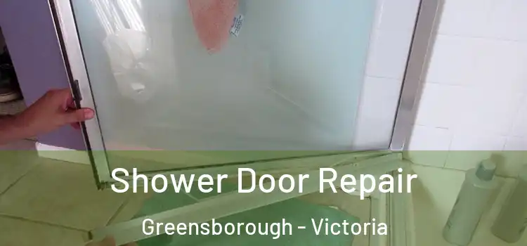 Shower Door Repair Greensborough - Victoria