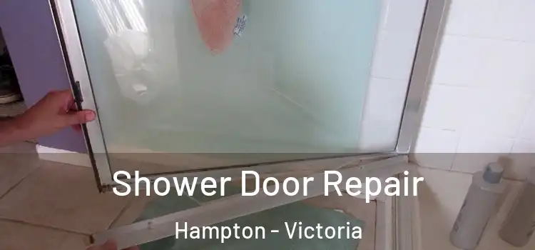 Shower Door Repair Hampton - Victoria