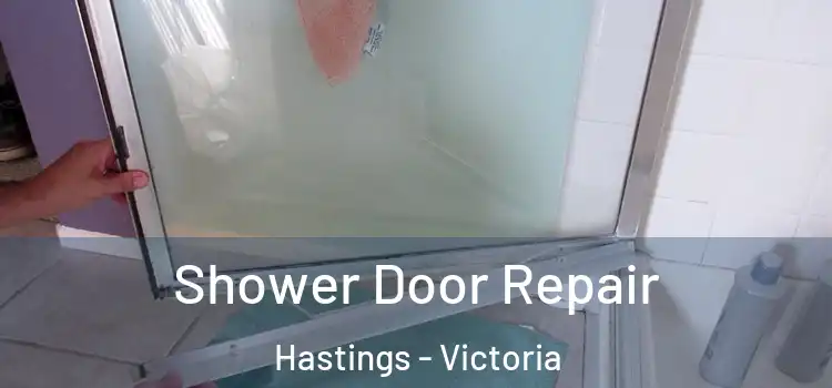 Shower Door Repair Hastings - Victoria