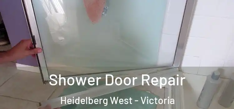 Shower Door Repair Heidelberg West - Victoria