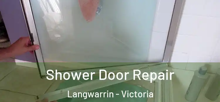 Shower Door Repair Langwarrin - Victoria