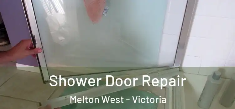 Shower Door Repair Melton West - Victoria