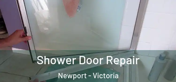 Shower Door Repair Newport - Victoria