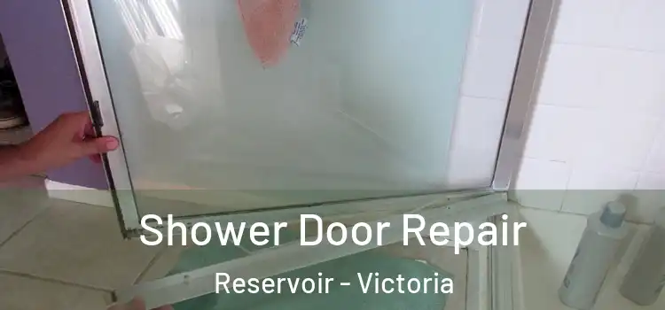 Shower Door Repair Reservoir - Victoria