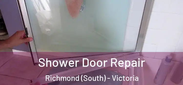 Shower Door Repair Richmond (South) - Victoria