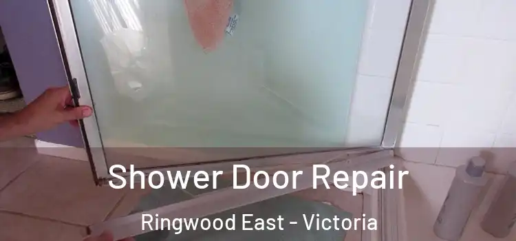 Shower Door Repair Ringwood East - Victoria